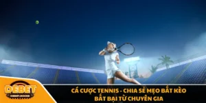 Cá Cược Tennis - Chia Sẻ Mẹo Bắt Kèo Bất Bại Từ Chuyên Gia