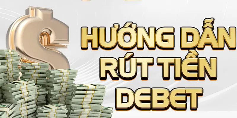 Cách rút tiền DE BET