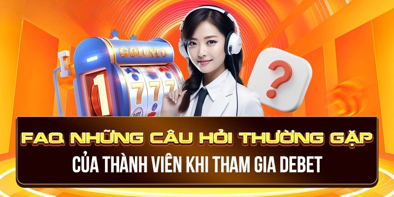 Giải đáp về nhà cái DEBET